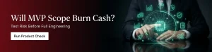 Will MVP Scope Burn Cash